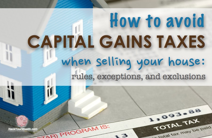 Avoiding capital gains tax on real estate how the home sale exclusion