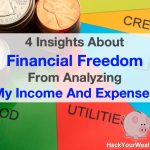 4 Insights That Analyzing My Income And Expenses Has Taught Me About Attaining Financial Freedom (The Most Important One Is #3)