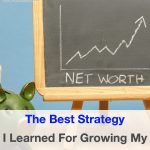The Best Investing Strategy I Learned For Growing My Net Worth (Including The Online Tool I Now Use To Implement The Strategy. Hint: It’s Free.)