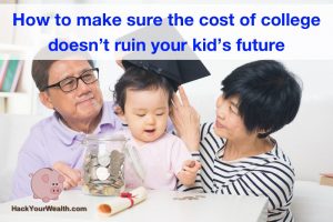 How to make sure the cost of college doesn’t ruin your kid’s future